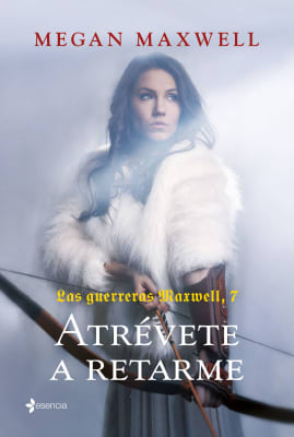 LAS GUERRERAS MAXWELL 7. ATRÉVETE A RETARME - MEGAN MAXWELL