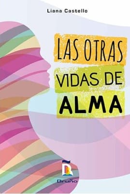LAS OTRAS VIDAS DE ALMA - LIANA CASTELLO