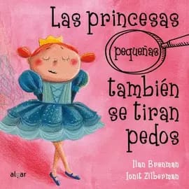 LAS PRINCESAS (PEQUEÑAS) TAMBIÉN SE TIRAN PEDOS - ILAN BREMAN