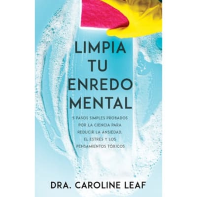 LIMPIA TU ENREDO MENTAL - CAROLINE LEAF