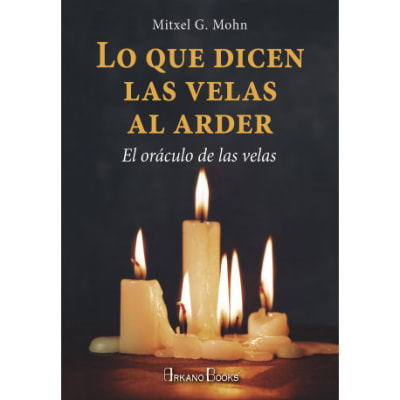 LO QUE DICEN LAS VELAS AL ARDER - MITXEL G MOHN