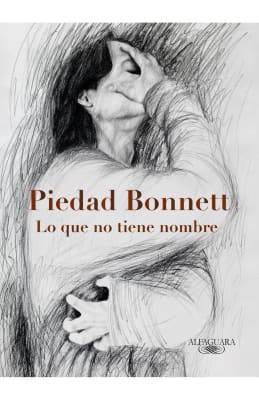 LO QUE NO TIENE NOMBRE - PIEDAD BONNETT