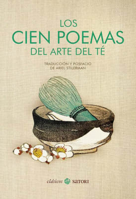 LOS CIEN POEMAS DEL ARTE DEL TÉ - ARIEL STILERMAN. TAPA DURA SATORI