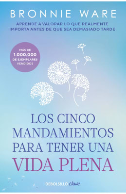 LOS CINCO MANDAMIENTOS PARA TENER UNA VIDA PLENA - BRONNIE WARE