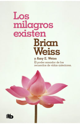 LOS MILAGROS EXISTEN - BRIAN WEISS Y AMY E. WEISS