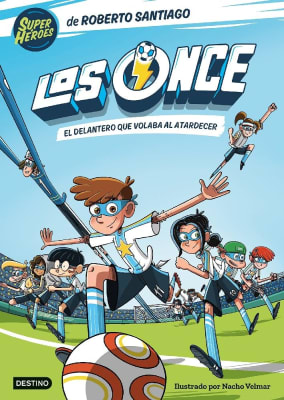 LOS ONCE 1 - EL DELANTERO QUE VOLABA AL ATARDECER - ROBERTO SANTIAGO