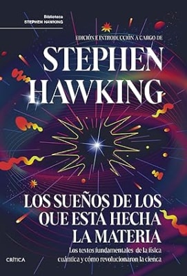 LOS SUEÑOS DE LOS QUE ESTÁ HECHA LA MATERIA-STEPHEN HAWKING