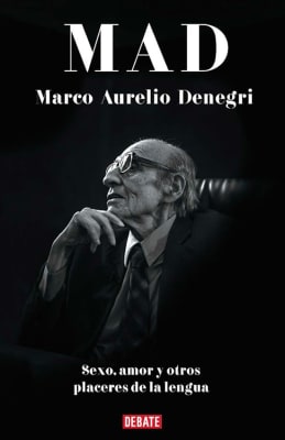 MAD TEXTOS DE SEXO, AMOR Y OTROS PLACERES - MARCO AURELIO DENEGRI