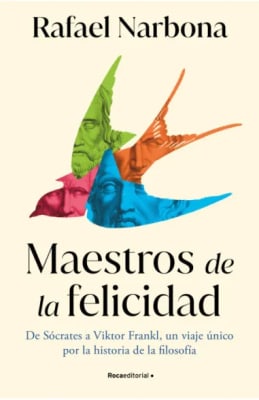 MAESTROS DE LA FELICIDAD - RAFAEL NARBONA