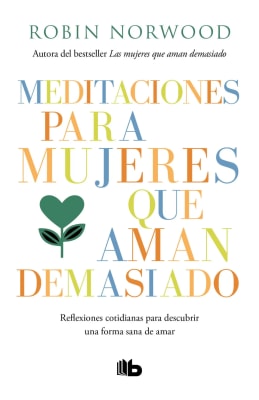 MEDITACIONES PARA MUJERES QUE AMAN DEMASIADO - ROBIN NORWOOD