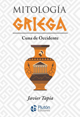 MITOLOGIA GRIEGA. CUNA DE OCCIDENTE - JAVIER TAPIA