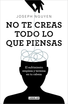 NO TE CREAS TODO LO QUE PIENSAS - JOSEPH HGUYEN