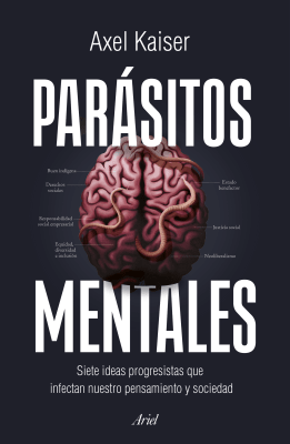 PARÁSITOS MENTALES -AXEL KAISER