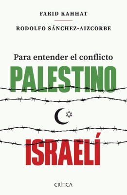 PARA ENTENDER EL CONFLICTO PALESTINO - ISRAELÍ - FARID KAHHAT