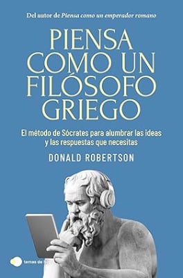 PIENSA COMO UN FILÓSOFO GRIEGO-DONALD ROBERTSON