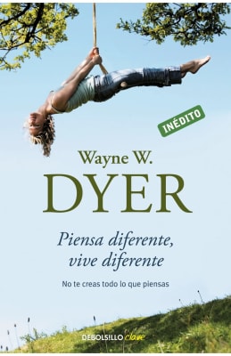 PIENSA DIFERENTE, VIVE DIFERENTE- WAYNE W. DYER