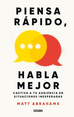 PIENSA RÁPIDO, HABLA MEJOR - MATT ABRAHAMS