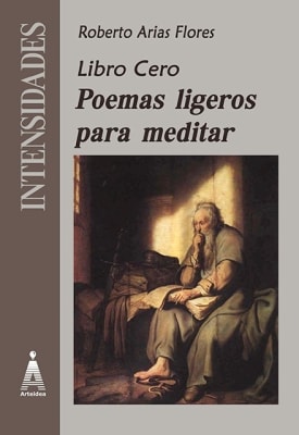 LIBRO CERO. POEMAS LIGEROS PARA MEDITAR - ROBERTO ARIAS FLORES