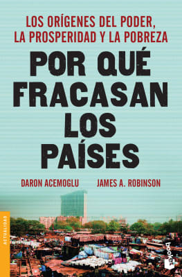 Por qué fracasan los países - Daron Acemoglu  y James A. Robinson
