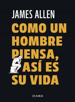 COMO UN HOMBRE PIENSA, ASI ES SU VIDA- JAMES ALLEN