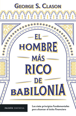 EL HOMBRE MAS RICO DE BABILONIA - GEORGE S. CLASON