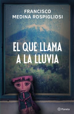 EL QUE LLAMA A LA LLUVIA - FRANCISCO MEDINA ROSPIGLIOSI 