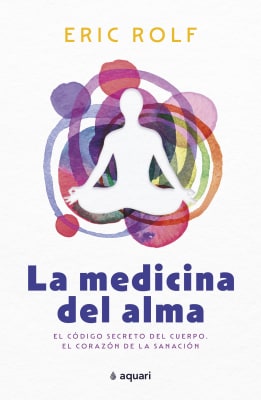 LA MEDICINA DEL ALMA - ERIC ROLF