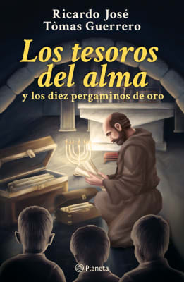 LOS TESOROS DEL ALMA Y LOS DIEZ PERGAMINOS DE ORO - RICARDO JOSÉ TOMAS