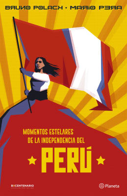 MOMENTOS ESTELARES DE LA INDEPENDENCIA DEL PERU - BRUNO POLACK