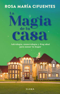 LA MAGIA DE TU CASA - ROSA MARIA CIFUENTES