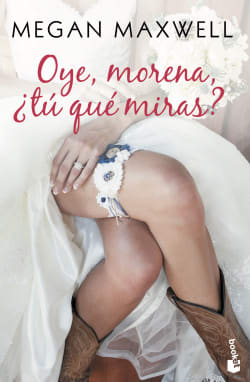 OYE,MORENA,¿TÚ QUÉ MIRAS?-MEGAN MAXWELL