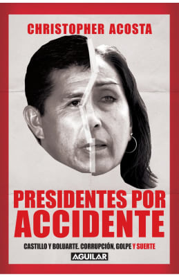 PRESIDENTES POR ACCIDENTE - CHRISTOPHER ACOSTA