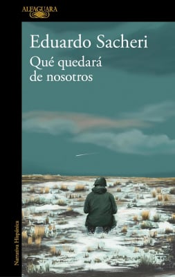 QUÉ QUEDARÁ DE NOSOTROS - EDUARDO SACHERI ALFAGUARA