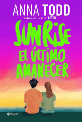 SUNRISE EL ÚLTIMO AMANECER - ANNA TODD