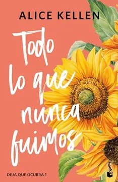 TODO LO QUE SOMOS JUNTOS - ALICE KELLEN