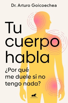 TU CUERPO HABLA - DR. ARTURO GOICOECHEA