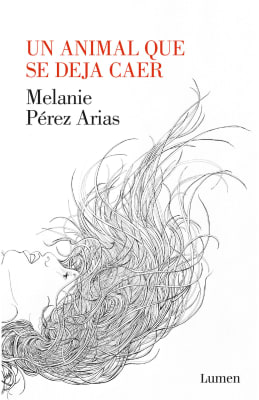 UN ANIMAL QUE SE DEJA CAER - MELANIE PÉREZ ARIAS