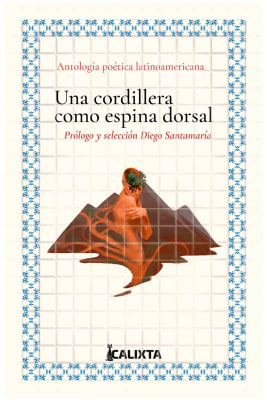 UNA CORDILLERA COMO ESPINA DORSAL - ANTOLOGÍA POÉTICA