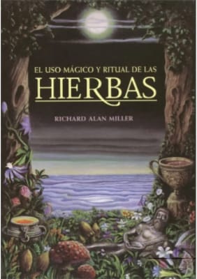 EL USO MÁGICO Y RITUAL DE HIERBAS - RICHARD ALAN MILLER