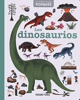 LOS DINOSAURIOS. LA EDAD DE LOS PORQUÉS1