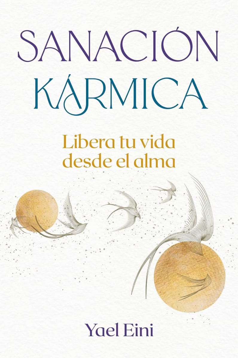 SANACIÓN KÁRMICA. LIBERA TU VIDA DESDE EL ALMA - YAEL EINI1