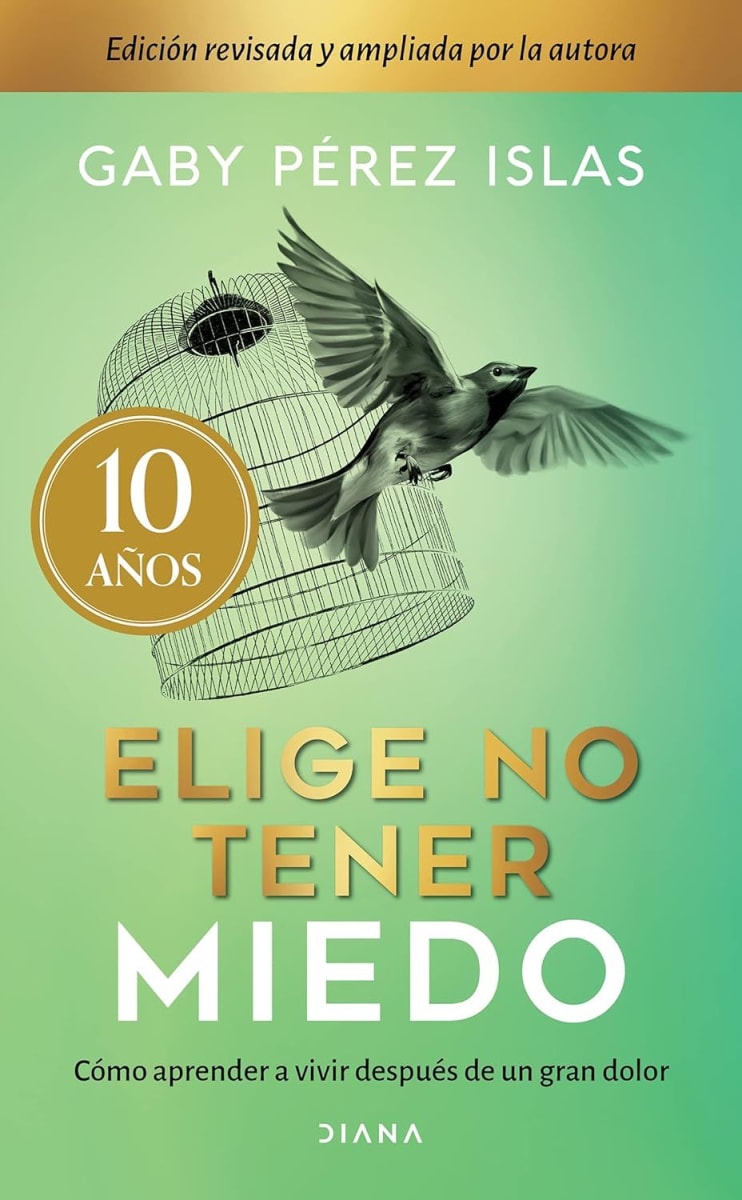 ELIGE NO TENER MIEDO. ED 10 ANIV - GABY PÉREZ ISLAS1