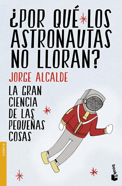 ¿POR QUÉ LOS ASTRONAUTAS NO LLORAN?1