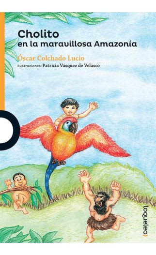 CHOLITO EN LA MARAVILLOSA AMAZONIA - OSCAR COLCHADO LUCIO1
