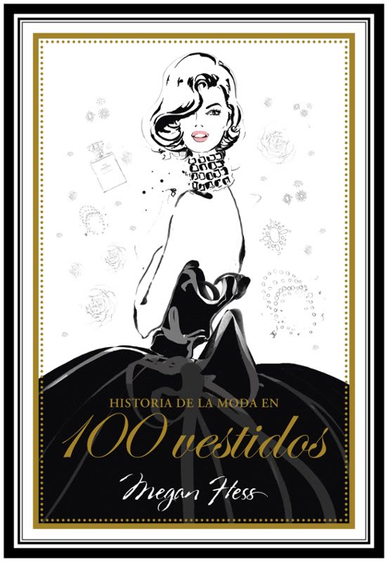 HISTORIA DE LA MODA EN 100 VESTIDOS - MEGAN HESS1