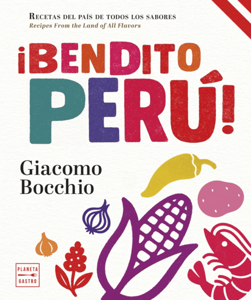 ¡BENDITO PERÚ! Recetas del país de todos los sabores TD - GIACOMO BOCCHIO1
