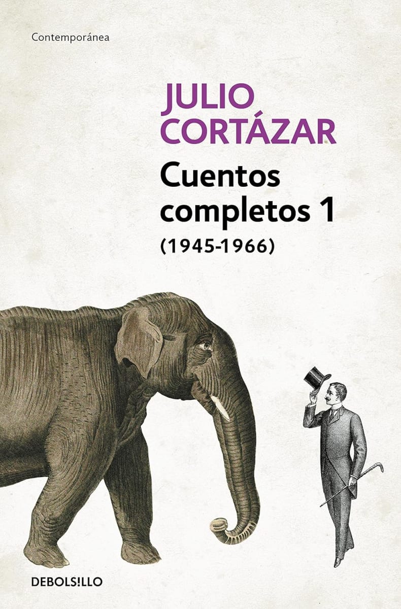 CUENTOS COMPLETOS 1 DBOLSILLO -  JULIO CORTÁZAR 1945 - 19661