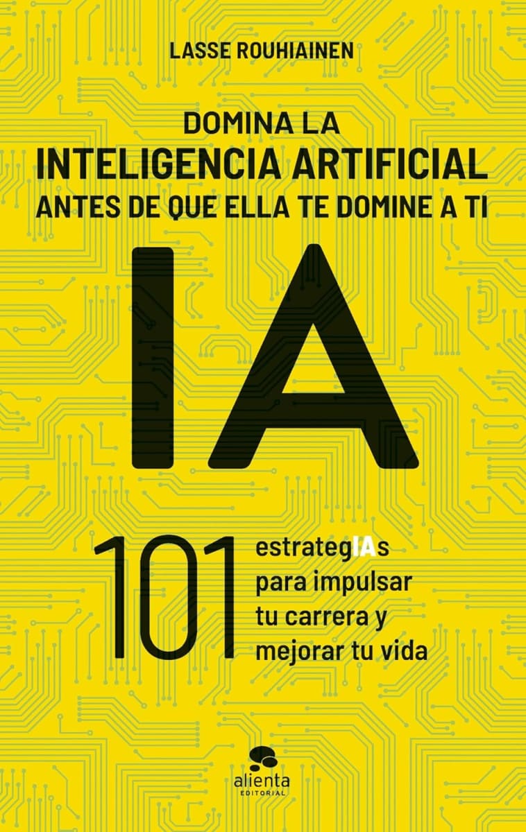 DOMINA LA INTELIGENCIA ARTIFICIAL ANTES QUE ELLA TE DOMINE A TI - LASSE ROUHIAINEN1