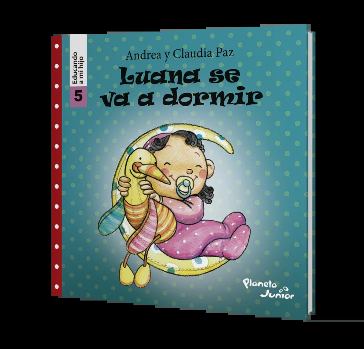 EDUCANDO A MI HIJO 5 LUANA SE VA A DORMIR, MATEO SE VISTE SOLO - ANDREA Y CLAUDIA PAZ2