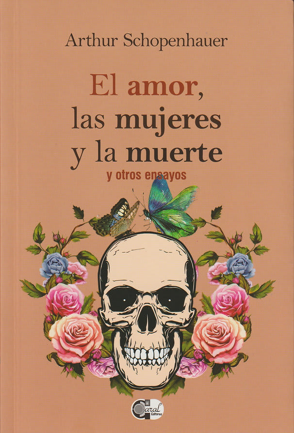 EL AMOR, LAS MUJERES Y LA MUERTE - ARTHUR SCHOPENHAUER1
